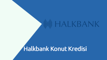 Halkbank Konut Kredisi Başvuları ve Faiz Oranları