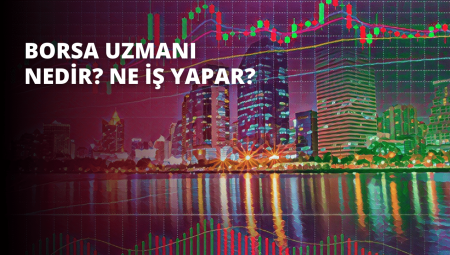 Borsa Uzmanı Olma Şartları Ne Kadar Maaş Alır