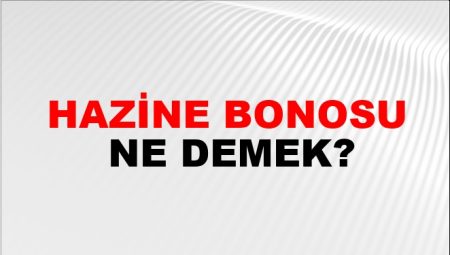 Hazine Bonosu Nedir Faiz Oranları Nasıl Hesaplanır